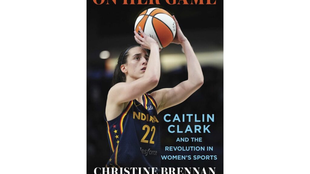 Book Review: Christine Brennan’s ‘On Her Game’ explores the Caitlin Clark Effect on the WNBA Book Review: Christine Brennan’s ‘On Her Game’ explores the Caitlin Clark Effect on the WNBA